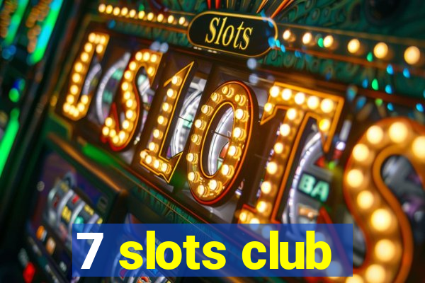 7 slots club